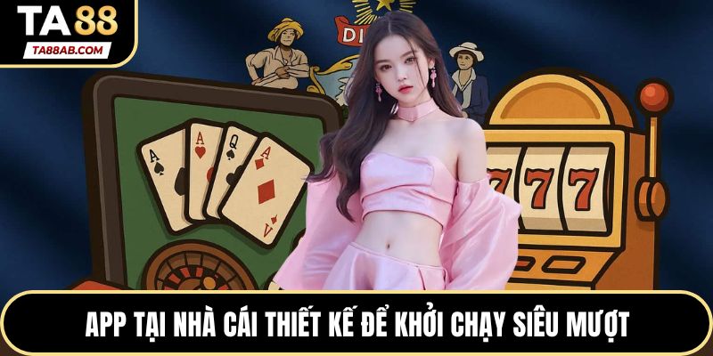 App tại nhà cái thiết kế để khởi chạy siêu mượt
